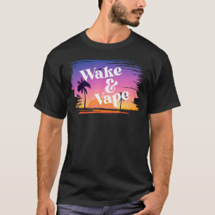 Wake & Vape Sunrise  Vaping Hobbyist & Nicotine Fi T-Shirt