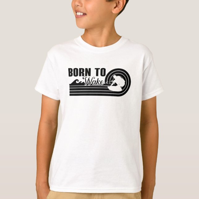 Wakeboard Born To Wake Wakeboarding Wakeboarder T-Shirt (Front)