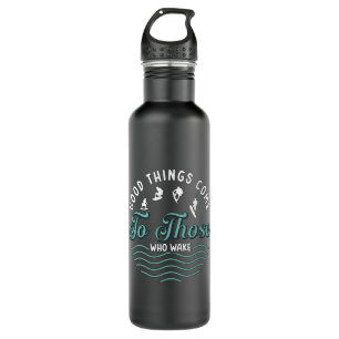 Wakeboard Good Things Come Wakeboarder Wakesurfing 710 Ml Water Bottle