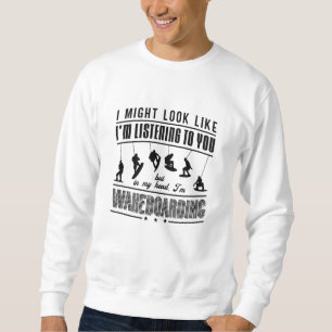 Wakeboard Might Look Like Wakeboarding Wakeboarder Sweatshirt