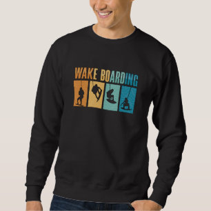 Wakeboard Wake Boarding Wakeboarder Wakeboarding Sweatshirt