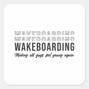 Wakeboarder Wakeboarding Make Old Guys Feel Young Square Sticker