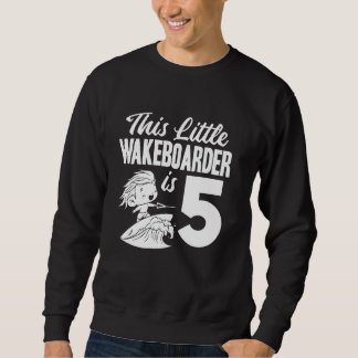Wakeboarding Kids  Wakeboarder 5th Birthday Sweatshirt