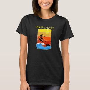 Wakesurf Wake Surf Drop the Rope Wakesurfing 1 T-Shirt