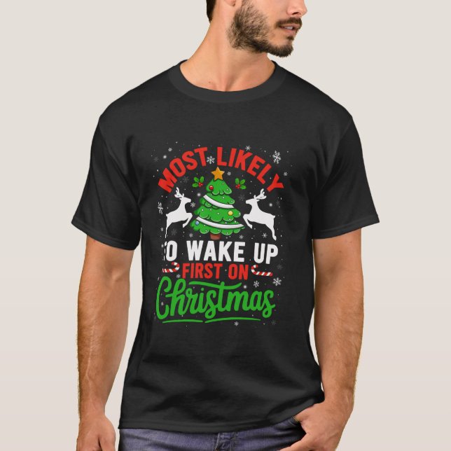 Wakeup First On Christmas Family Funny Joy Ugly Xm T-Shirt (Front)