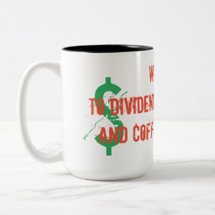 Wakeup to dividends in the bank and coffee in your Two-Tone coffee mug