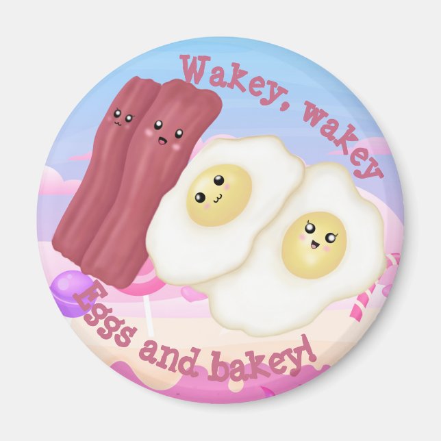 Wakey, wakey eggs and bakey! magnet (Front)