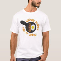 Wakey Wakey Eggs le T-shirt de n Bakey