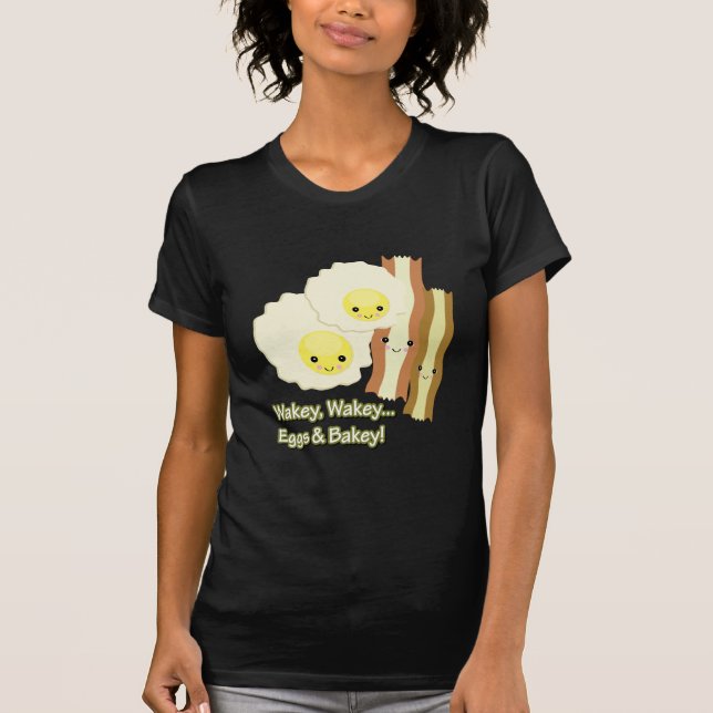 wakey wakey eggs n bakey T-Shirt (Front)