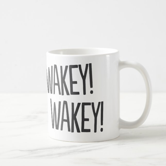 Wakey, Wakey! Funny Coffee Mug (Right)