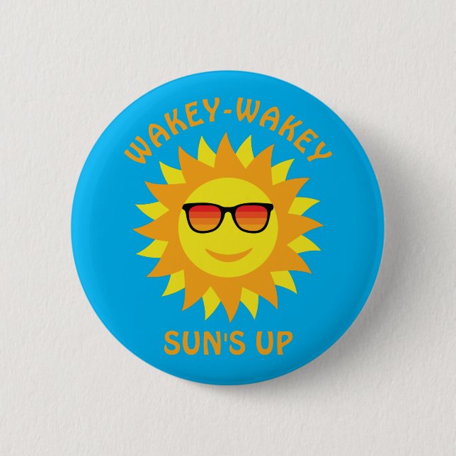 Wakey-Wakey Sun’s Up - Smiling Sun 2 Inch Round Button (Front)