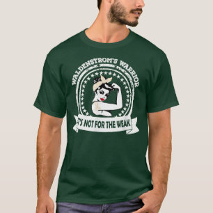 Waldenstrom's Mom Not For The Weak Ribbon Awarene T-Shirt