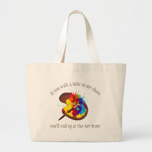 Walk a Mile End up at the Art Store Fun Quote Large Tote Bag