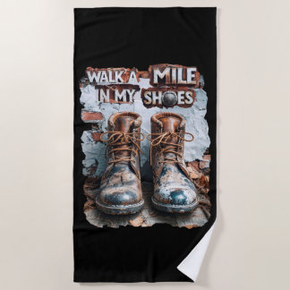 Walk a Mile in My Shoes – Inspirational Rustic Beach Towel