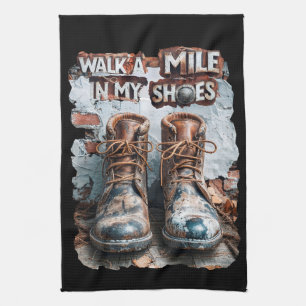 Walk a Mile in My Shoes – Inspirational Rustic Kitchen Towel