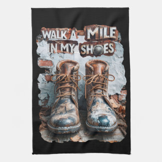 Walk a Mile in My Shoes – Inspirational Rustic Kitchen Towel