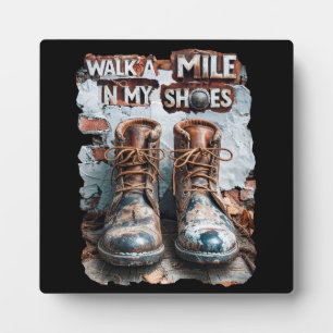 Walk a Mile in My Shoes – Inspirational Rustic Plaque