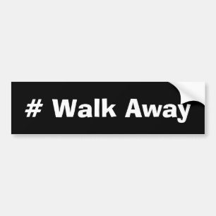 # Walk Away Bumper Sticker