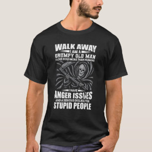Walk Away I Am Grumpy Old Man I Love Dogs More Tha T-Shirt