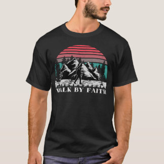 Walk By Faith - 2 Corinthians 57 - Walk By Faith T-Shirt