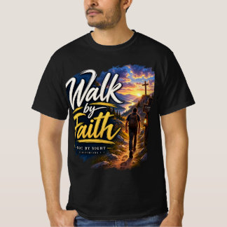 Walk by Faith 2 Corinthians 5:7 Christian T-Shirt