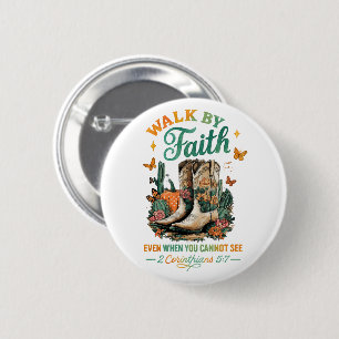 Walk By Faith....  2 Inch Round Button
