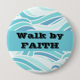 Walk by Faith 4 Inch Round Button