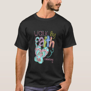 Walk By Faith Flip Flops Tshirt 2 Corinthians 57 C