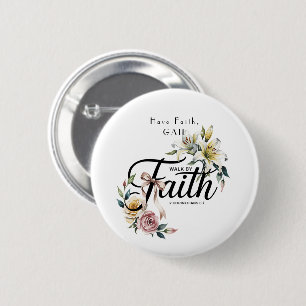 “Walk by Faith Floral Scripture Design 2 Inch Round Button