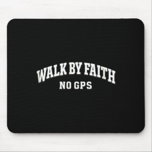 Walk By Faith GPS Christian Running Outdoor Humour Mouse Pad
