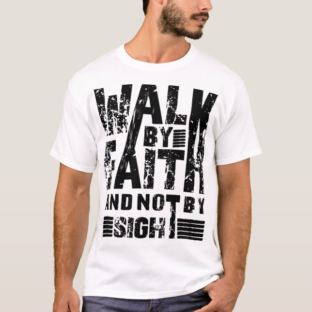 Walk-by-Faith-Not-by-faith T-Shirt (Front)
