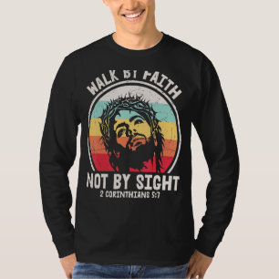 Walk By Faith Not By Sight Easter Jesus Christian T-Shirt