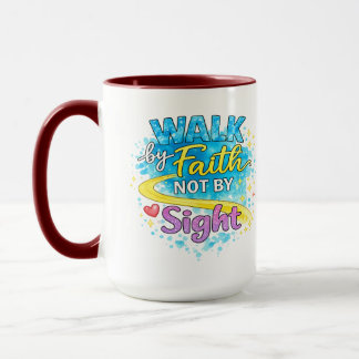 Walk by Faith Not by Sight Inspirational Mug
