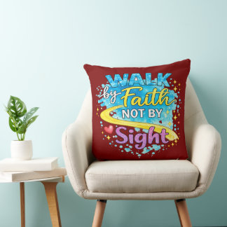 Walk by Faith Not by Sight Inspirational Throw Pil Throw Pillow
