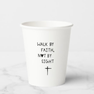 Walk by faith not by sight  paper cups