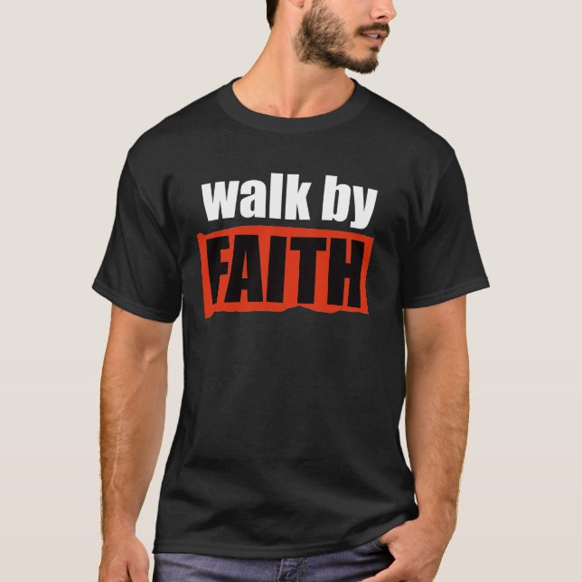 Walk by Faith  T-Shirt (Front)
