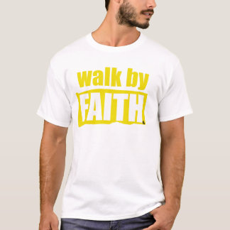 Walk By Faith -T-Shirt T-Shirt