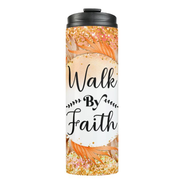 Walk by Faith  Thermal Tumbler (Front)