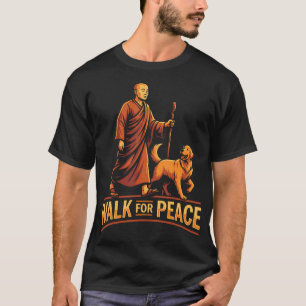 Walk For Peace Monk Walking Loyal Dog Women Men T-Shirt