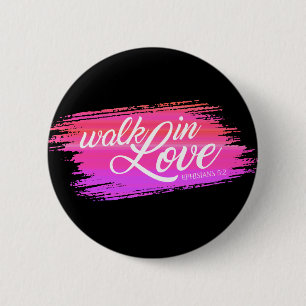Walk in Love Bible Quote Valentine Pin Button