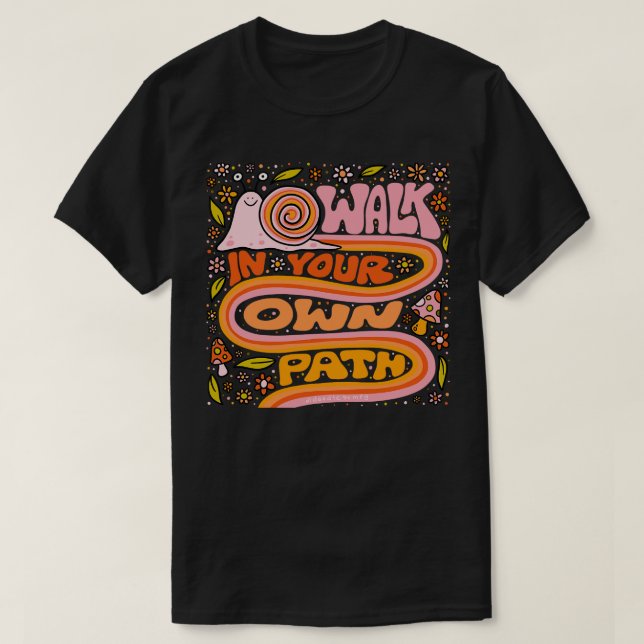 Walk In Your Own Path T-Shirt (Design Front)