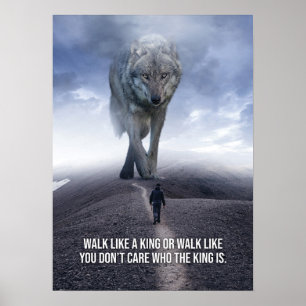 Walk Like A King - Wolf vs Man - Motivational Poster