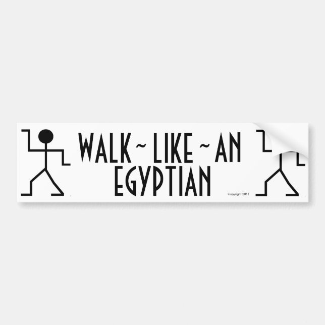 Walk Like An Egyptian Bumper Sticker (Front)