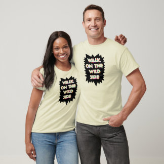 Walk On The Wild Side - T-shirt