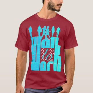 walk to work T-Shirt