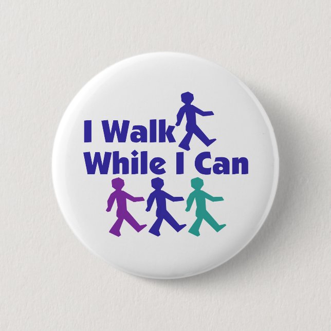 Walk While I Can 2 Inch Round Button (Front)
