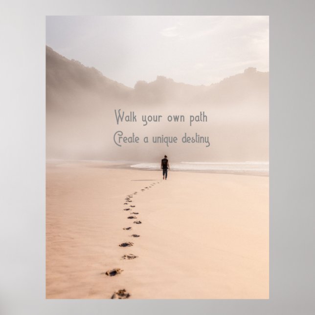 Walk Your Own Path Create A Unique Destiny   Poster (Front)