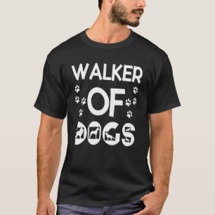 Walker of Dogs Dog Walkers Pet Puppies Men Women K T-Shirt