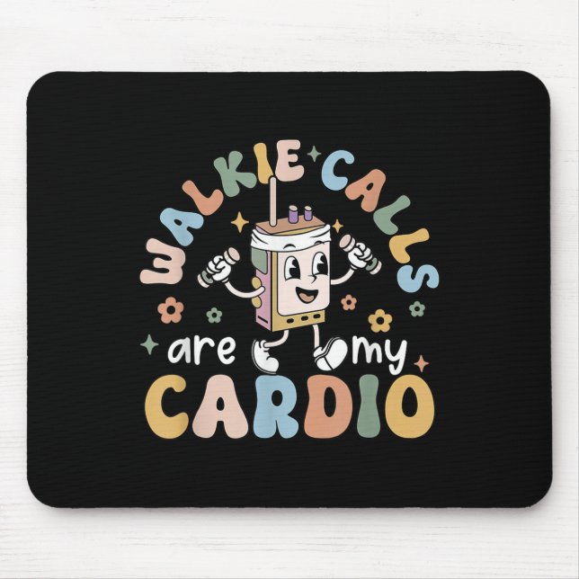 Walkie Calls Are My Cardio  Mouse Pad (Front)