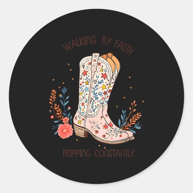 Walking By Faith Tripng Constantly Christian Weste Classic Round Sticker (Front)
